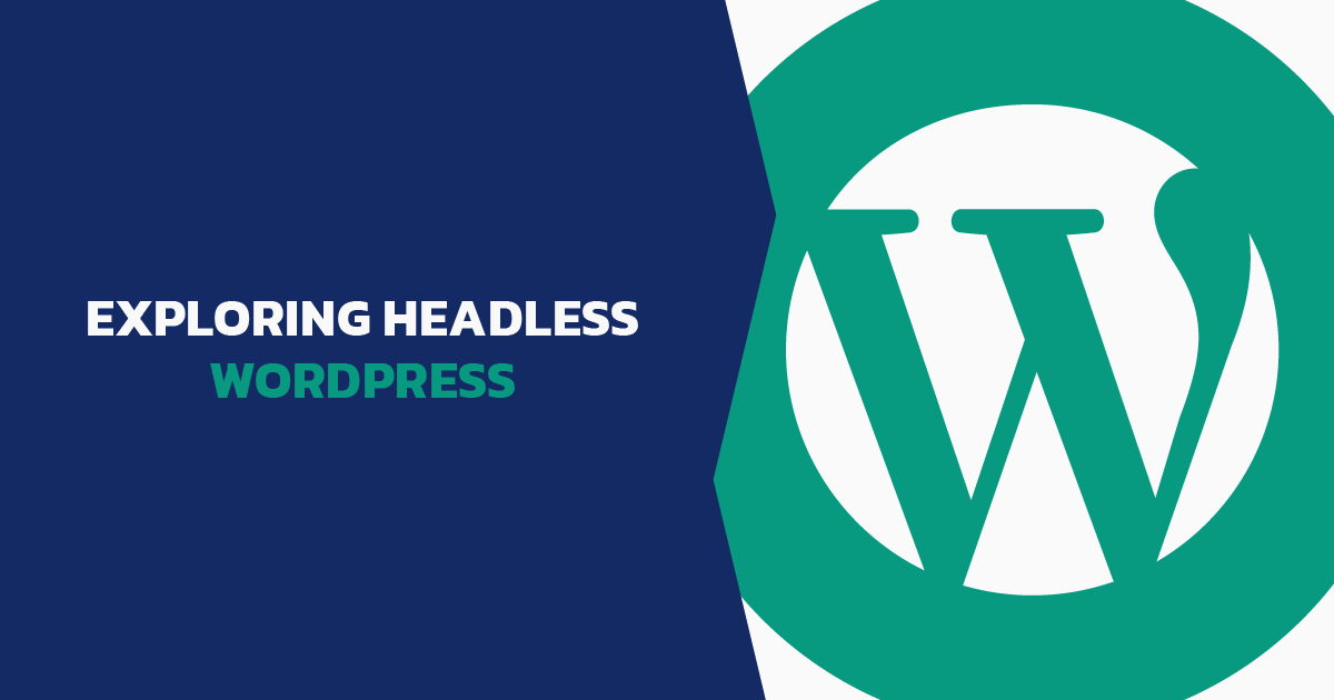 Exploring Headless WordPress - Featured Image