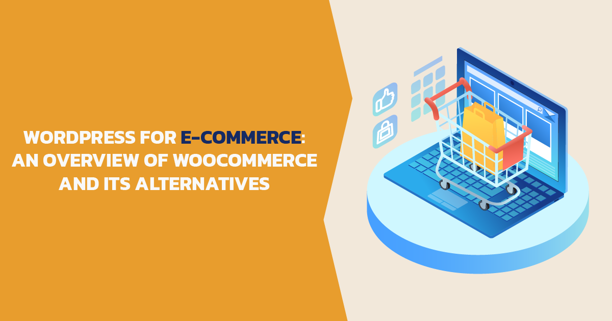 WordPress for E-Commerce: An Overview of WooCommerce and Its Alternatives - Featured Image